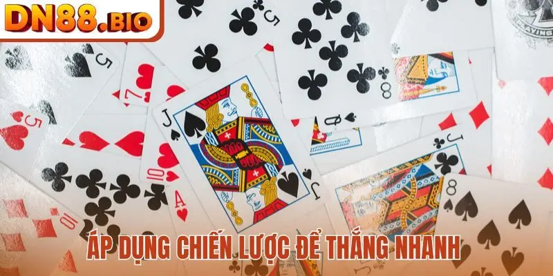 Áp dụng chiến lược để thắng nhanh