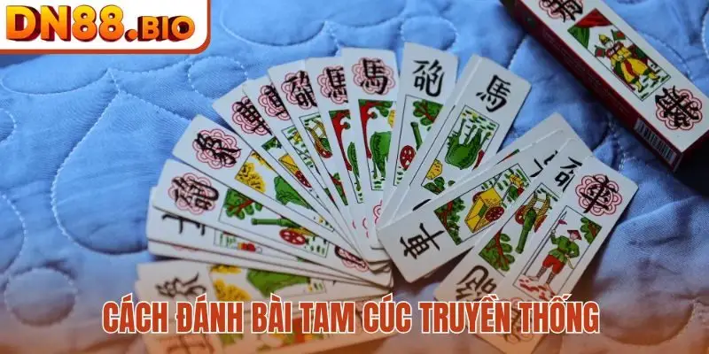 Cách đánh bài Tam Cúc truyền thống