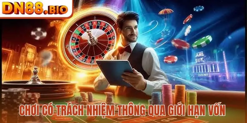 Chơi có trách nhiệm thông qua giới hạn vốn