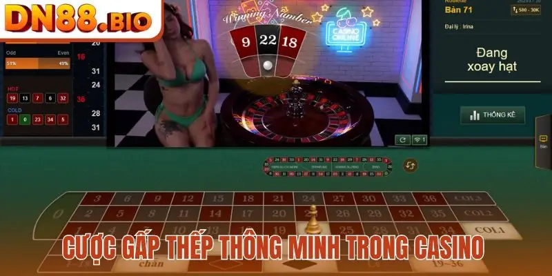 Cược gấp thếp thông minh trong casino
