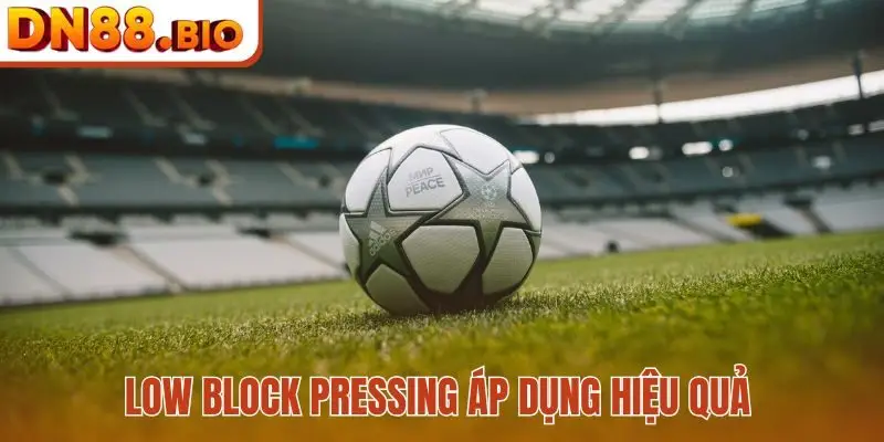 Low block pressing áp dụng hiệu quả