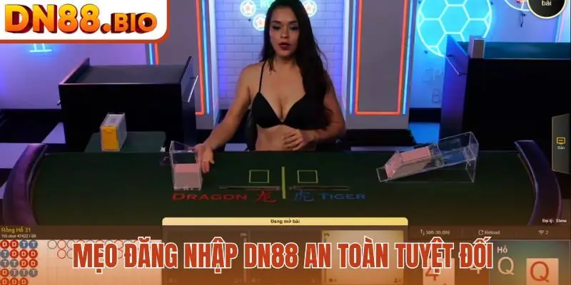 Mẹo đăng nhập DN88 an toàn tuyệt đối