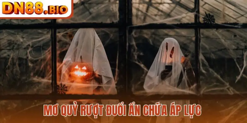 Mơ quỷ rượt đuổi ẩn chứa áp lực