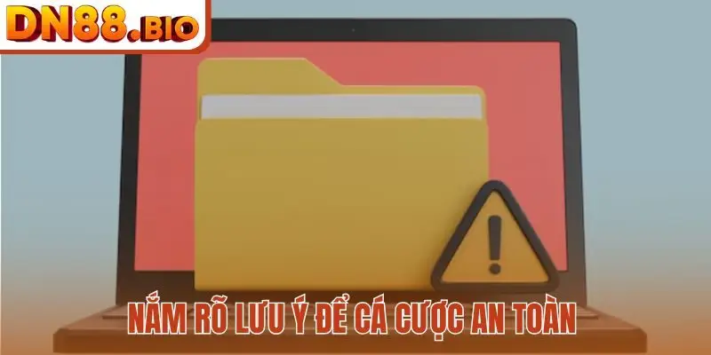 Nắm rõ lưu ý để cá cược an toàn