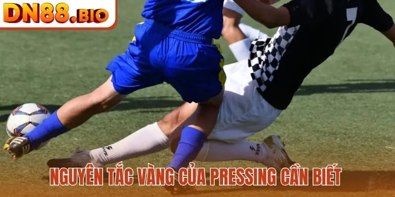 Nguyên tắc vàng của Pressing cần biết