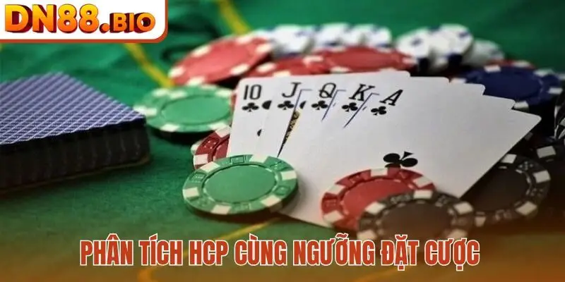Phân tích HCP cùng ngưỡng đặt cược