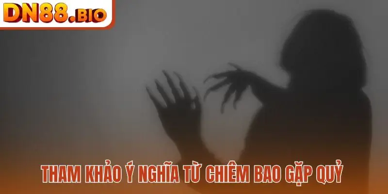 Tham khảo ý nghĩa từ chiêm bao gặp quỷ