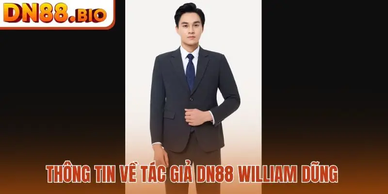 Thông tin về tác giả DN88 William Dũng